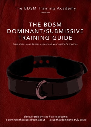 The BDSM Dominant Submissive Training Guide