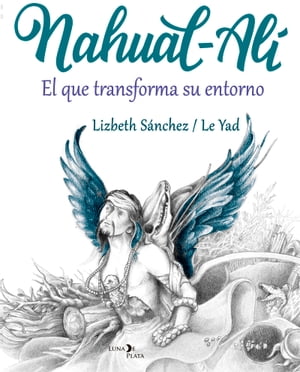 Nahual-Alí El que transforma su entorno