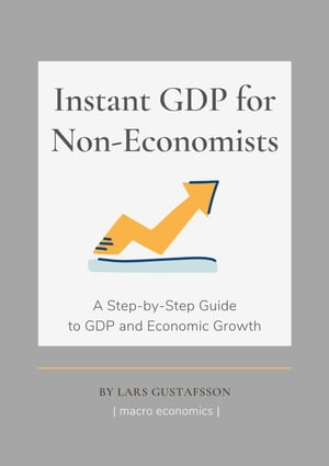 ŷKoboŻҽҥȥ㤨Instant GDP for Non-EconomistsŻҽҡ[ Lars Gustafsson ]פβǤʤ1,250ߤˤʤޤ