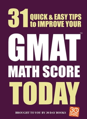 31 Quick Easy Ways to Improve Your GMAT Math Score Today