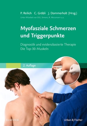 Myofasziale Schmerzen und Triggerpunkte Diagnostik und evidenzbasierte Therapie. Die Top-30-Muskeln