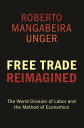 Free Trade Reimagined The World Division of Labor and the Method of Economics【電子...