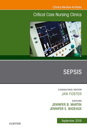 Sepsis, An Issue of Critical Care Nursing Clinics of North America