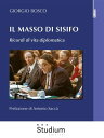 Il masso di Sisifo Ricordi di vita diplomatica【電子書籍】 Giorgio Bosco