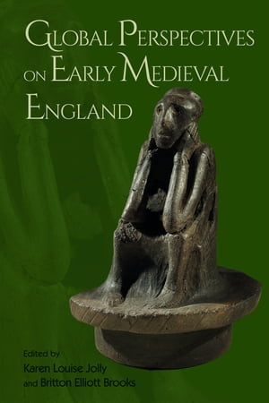 Global Perspectives on Early Medieval England