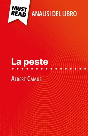 La peste di Albert Camus (Analisi del libro) Analisi completa e sintesi dettagliata del lavoro【電子書籍】 Lucile Lhoste