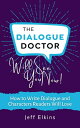 The Dialogue Doctor Will See You Now How to Write Dialogue and Characters Your Readers Will Love【電子書籍】 Jeff Elkins