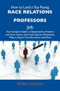 How to Land a Top-Paying Race relations professors Job: Your Complete Guide to Opportunities, Resumes and Cover Letters, Interviews, Salaries, Promotions, What to Expect From Recruiters and More