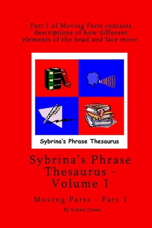 Sybrina's Phrase Thesaurus: Volume 1 - Moving Parts - Part 1【電子書籍】[ Sybrina Durant ]