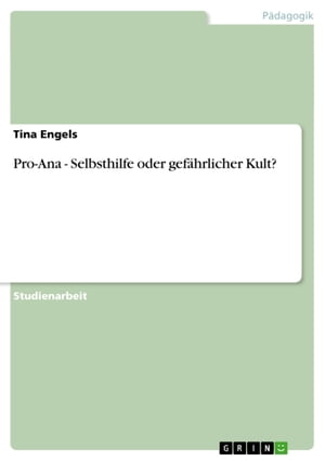 Pro-Ana - Selbsthilfe oder gef?hrlicher Kult? Selbsthilfe oder gef?hrlicher Kult