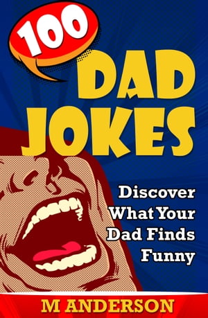ŷKoboŻҽҥȥ㤨100 Dad Jokes Discover What Your Dad Finds FunnyŻҽҡ[ M Anderson ]פβǤʤ117ߤˤʤޤ