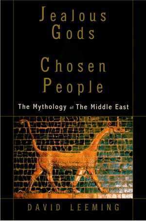 Jealous Gods and Chosen People The Mythology of the Middle East【電子書籍】[ David Leeming ]
