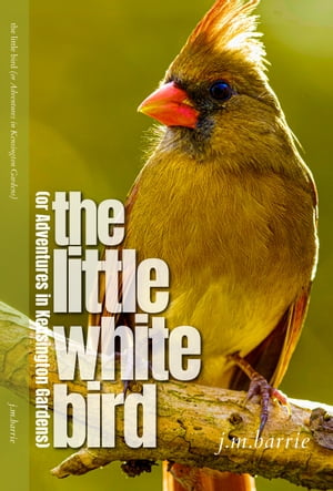 The Little White Bird【電子書籍】[ J.M. Barrie ]