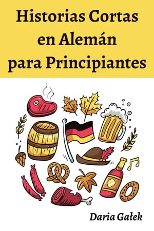 Historias Cortas en Alem?n para Principiantes【電子書籍】[ Daria Ga?ek ]