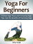 Yoga For Beginners: 9 Great Yoga Poses and 9 Amazing Yoga Tips. Feel the Benefits of Practicing YogaŻҽҡ[ Rita Todd ]