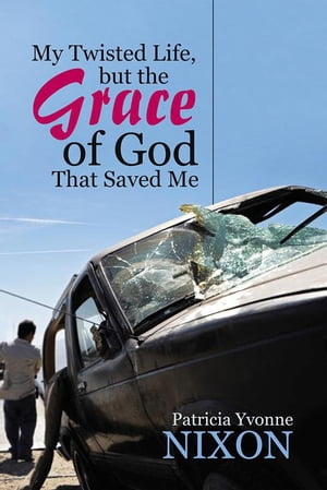 My Twisted Life, but the Grace of God That Saved