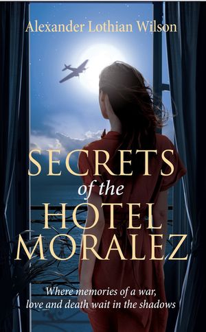 Secrets of the Hotel Moralez Where memories of a