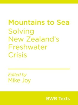 Mountains to Sea Solving New Zealand's Freshwate