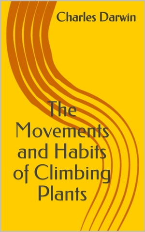 The Movements and Habits of Climbing Plants