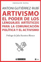 ARTivismo. El poder de los lenguajes art?sticos para la comunicaci?n pol?tica y el activismo