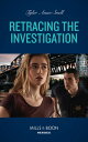 Retracing The Investigation (Mills Boon Heroes) (The Saving Kelby Creek Series, Book 6)【電子書籍】 Tyler Anne Snell