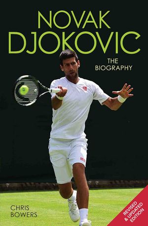 Novak Djokovic - The Biography