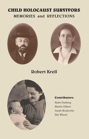 Child Holocaust Survivors Memories and Reflections【電子書籍】 Robert Krell