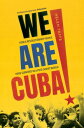 We Are Cuba How a Revolutionary People Have Survived in a Post-Soviet World【電子書籍】 Helen Yaffe