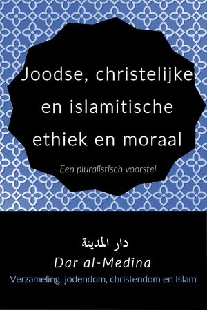 Joodse, christelijke en islamitische ethiek en moraal; Een pluralistisch voorstel