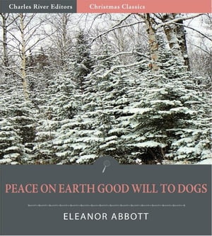 Peace on Earth, Good-Will to Dogs (Illustrated Edition)