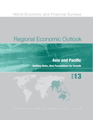 ŷKoboŻҽҥȥ㤨Regional Economic Outlook, April 2013: Asia and Pacific - Shifting Risks, New Foundations for GrowthŻҽҡ[ International Monetary Fund. Asia and Pacific Dept ]פβǤʤ2,279ߤˤʤޤ