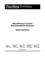 Miscellaneous Traveler Accommodation Revenues World Summary Market Values & Fina...