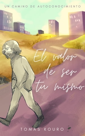 El Valor De Ser Tu Mismo: Un Camino De Autoconoc