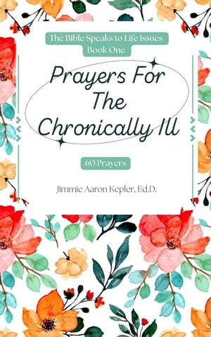 Prayers For The Chronically Ill: 60 Prayers