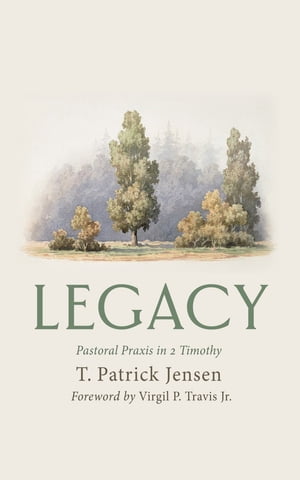 Legacy Pastoral Praxis in 2 Timothy【電子書