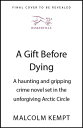 A Gift Before Dying A haunting and gripping crime novel set in the unforgiving A...