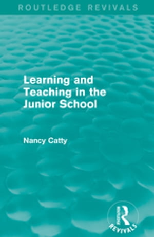 Learning and Teaching in the Junior School (1941)Żҽҡ[ Nancy Catty ]