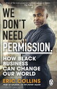 We Don't Need Permission How black business can change our world【電子書籍】[ Eric Col...