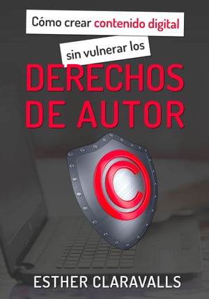 C?mo crear contenido digital sin vulnerar los derechos de autor