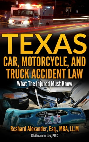Texas Car, Motorcycle, and Truck Accident Law: What The Injured Must Know