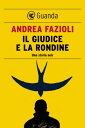 Il giudice e la rondine I casi di Elia Contini【電子書籍】 Andrea Fazioli