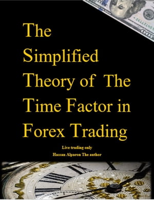 The Simplified Theory of The Time Factor in Forex Trading