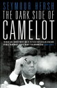 The Dark Side of Camelot (Text Only)【電子書籍】 Seymour Hersh