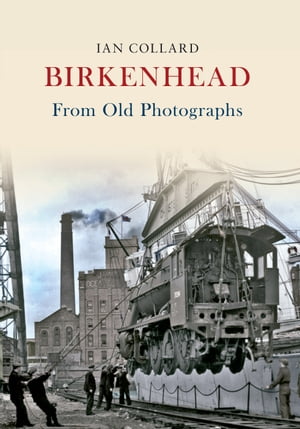 ŷKoboŻҽҥȥ㤨Birkenhead From Old PhotographsŻҽҡ[ Ian Collard ]פβǤʤ1,833ߤˤʤޤ