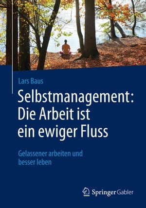 Selbstmanagement: Die Arbeit ist ein ewiger Fluss