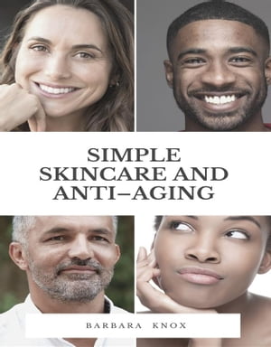Simple Skincare and Anti?AgingŻҽҡ[ Barbara Knox ]