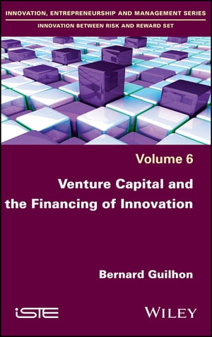 Venture Capital and the Financing of Innovation【電子書籍】 Bernard Guilhon