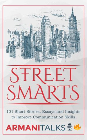 Street Smarts 101 Short Stories, Essays, and Ins