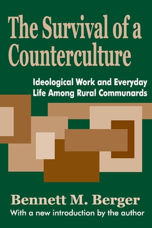 The Survival of a Counterculture Ideological Work and Everyday Life among Rural Communards
