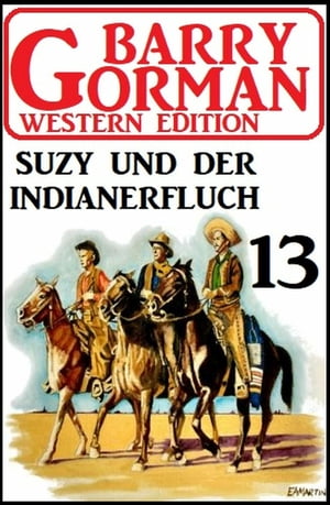 ŷKoboŻҽҥȥ㤨?Suzy und der Indianerfluch: Barry Gorman Western Edition 13Żҽҡ[ Barry Gorman ]פβǤʤ437ߤˤʤޤ